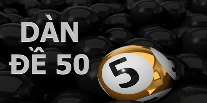Cách vào tiền khi chơi dàn đề 50 số tối ưu nhất